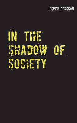 غلاف كتاب In the shadow of society:True story