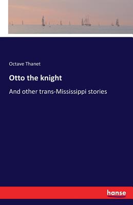 غلاف كتاب Otto the knight:And other trans-Mississippi stories