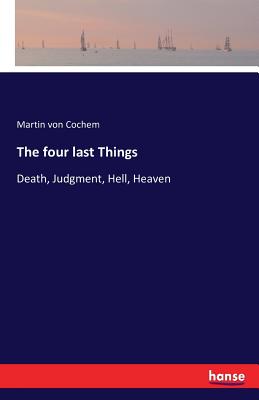 The four last Things:Death, Judgment, Hell, Heaven