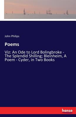 غلاف كتاب Poems:Viz: An Ode to Lord Bolingbroke - The Splendid Shilling; Bleinheim, A Poem - Cyder, in Two Books