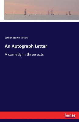 غلاف كتاب An Autograph Letter:A comedy in three acts