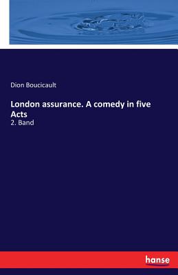 London assurance. A comedy in five Acts:2. Band