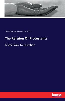 The Religion Of Protestants:A Safe Way To Salvation