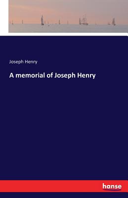 A memorial of Joseph Henry