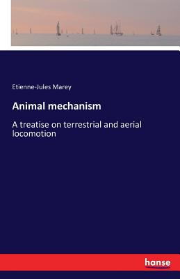 Animal mechanism:A treatise on terrestrial and aerial locomotion