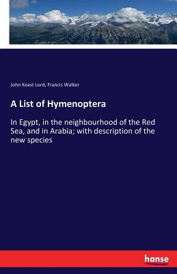 A List of Hymenoptera:In Egypt, in the neighbourhood of the Red Sea, and in Arabia; with description of the new species