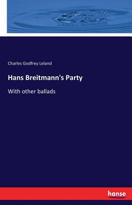 غلاف كتاب Hans Breitmann's Party  :With other ballads