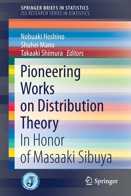 Pioneering Works on Distribution Theory : In Honor of Masaaki Sibuya