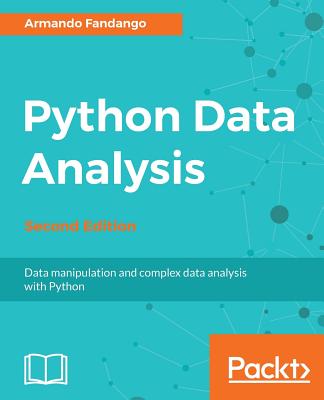 Python Data Analysis - Second Edition: Data manipulation and complex data analysis with Python