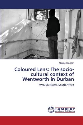 غلاف كتاب Coloured Lens: The socio-cultural context of Wentworth in Durban