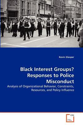 غلاف كتاب Black Interest Groups? Responses to Police Misconduct