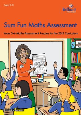 Sum Fun Maths Assessment: Years 5-6 Maths Assessment Puzzles for the 2014 Curriculum