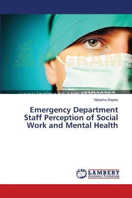غلاف كتاب Emergency Department Staff Perception of Social Work and Mental Health