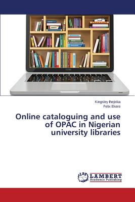 غلاف كتاب Online cataloguing and use of OPAC in Nigerian university libraries