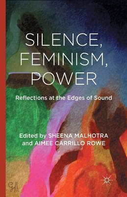 غلاف كتاب Silence, Feminism, Power : Reflections at the Edges of Sound
