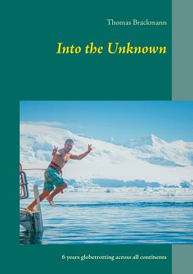 Into the Unknown:6 years globetrotting across all continents