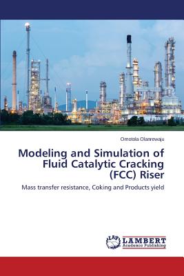 Modeling and Simulation of Fluid Catalytic Cracking (FCC) Riser