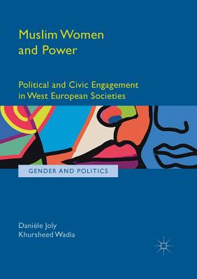 Muslim Women and Power : Political and Civic Engagement in West European Societies