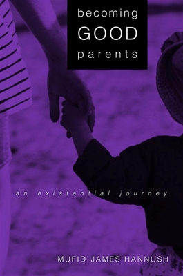 Becoming Good Parents : An Existential Journey