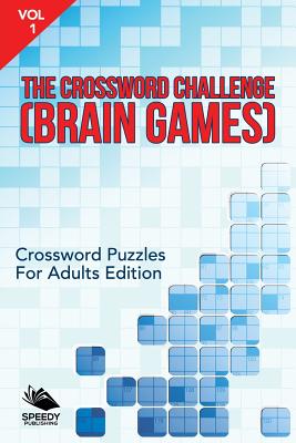 The Crossword Challenge (Brain Games) Vol 1: Crossword Puzzles For Adults Edition