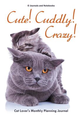 Cute! Cuddly! Crazy! Cat Lover