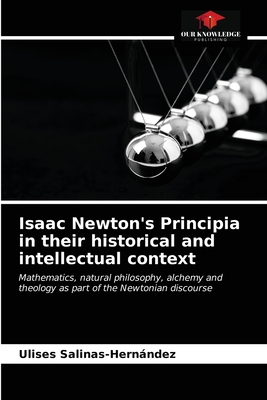 غلاف كتاب Isaac Newton's Principia in their historical and intellectual context