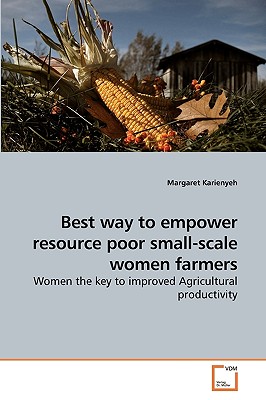 غلاف كتاب Best way to empower resource poor small-scale women farmers