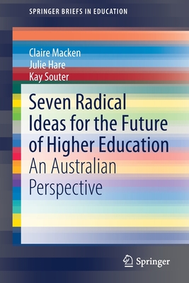 غلاف كتاب Seven Radical Ideas for the Future of Higher Education : An Australian Perspective