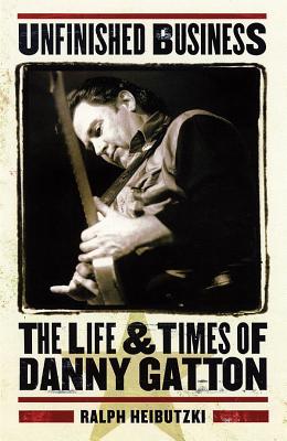 Unfinished Business: The Life & Times of Danny Gatton