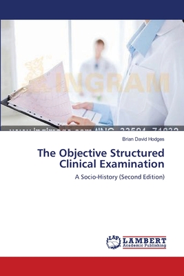 The Objective Structured Clinical Examination