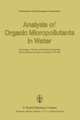 غلاف كتاب Analysis of Organic Micropollutants in Water : Proceedings of the Second European Symposium held in Killarney (Ireland), November 17-19,1981