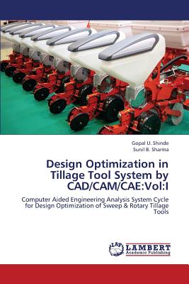 Design Optimization in Tillage Tool System by CAD/CAM/Cae: Vol: I