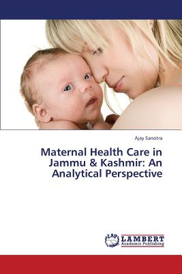 غلاف كتاب Maternal Health Care in Jammu & Kashmir: An Analytical Perspective