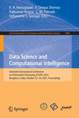 Data Science and Computational Intelligence : Sixteenth International Conference on Information Processing, ICInPro 2021, Bengaluru, India, October 22