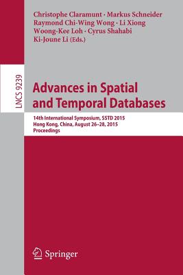 Advances in Spatial and Temporal Databases : 14th International Symposium, SSTD 2015, Hong Kong, China, August 26-28, 2015. Proceedings