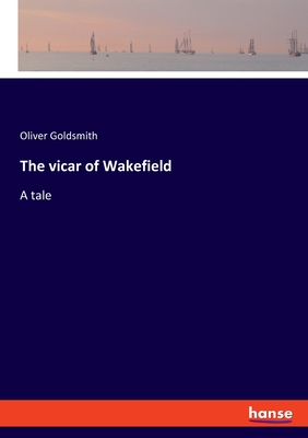 The vicar of Wakefield:A tale