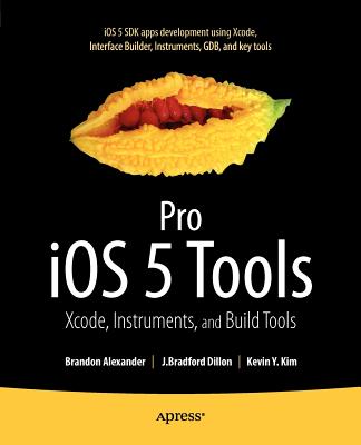 Pro iOS 5 Tools : Xcode, Instruments and Build Tools