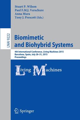 Biomimetic and Biohybrid Systems : 4th International Conference, Living Machines 2015, Barcelona, Spain, July 28 - 31, 2015, Proceedings