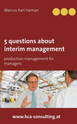 5 Questions About Interim Management:Production Management for Managers