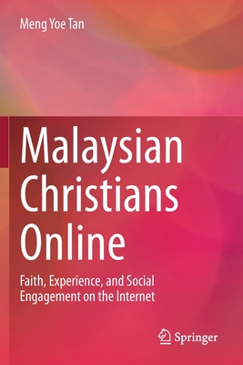 Malaysian Christians Online : Faith, Experience, and Social Engagement on the Internet