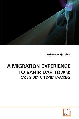 غلاف كتاب A MIGRATION EXPERIENCE TO BAHIR DAR TOWN: