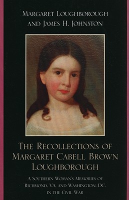 The Recollections of Margaret Cabell Brown Loughborough: A Southern Woman