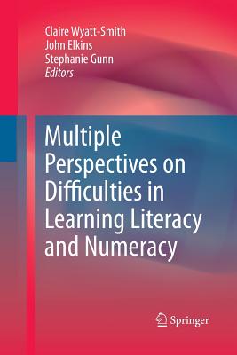 Multiple Perspectives on Difficulties in Learning Literacy and Numeracy