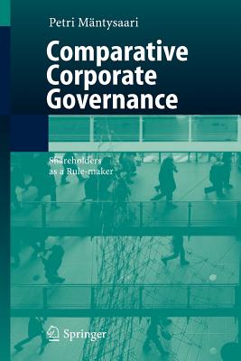 Comparative Corporate Governance : Shareholders as a Rule-maker
