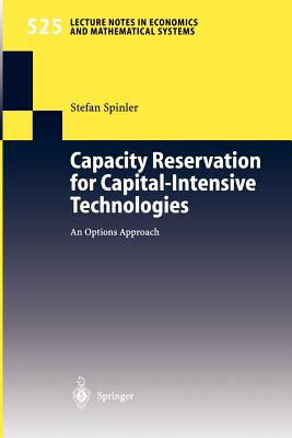 Capacity Reservation for Capital-intensive Technologies : An Options Approach
