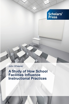 غلاف كتاب A Study of How School Facilities Influence Instructional Practices