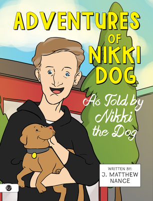 غلاف كتاب Adventures of Nikki Dog: As Told by Nikki the Dog