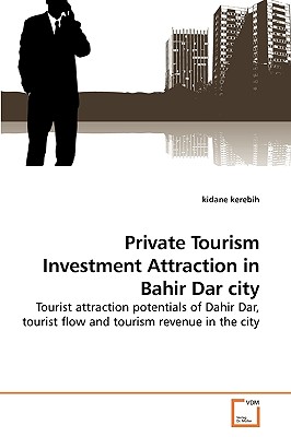 غلاف كتاب Private Tourism Investment Attraction in Bahir Dar city