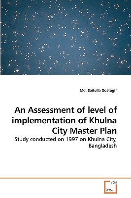 غلاف كتاب An Assessment of level of implementation of Khulna City Master Plan