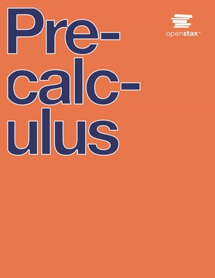 Precalculus by OpenStax (Print Version, Paperback, B&W)